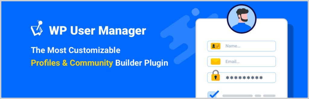 Illustration of WordPress user registration form. WP User Manager — the most customizable profiles & community builder.